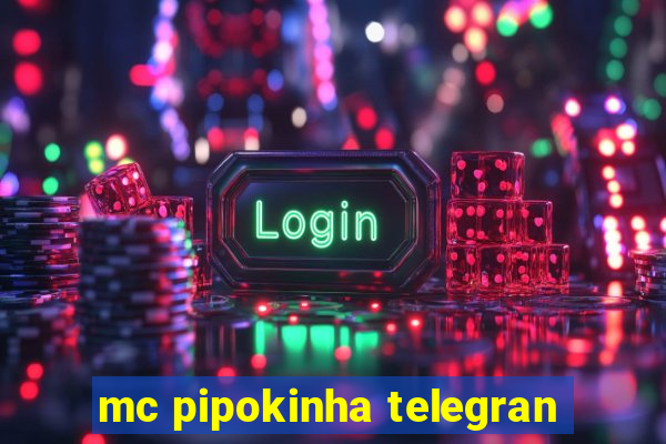 mc pipokinha telegran